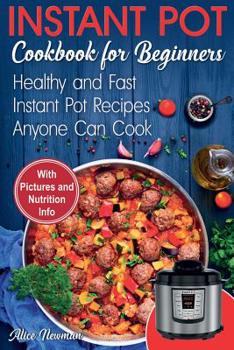 Paperback Instant Pot Cookbook for Beginners: Easy, Healthy and Fast Instant Pot Recipes Anyone Can Cook Book