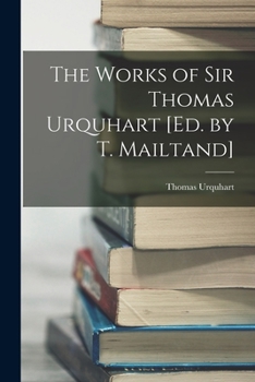 Paperback The Works of Sir Thomas Urquhart [Ed. by T. Mailtand] Book