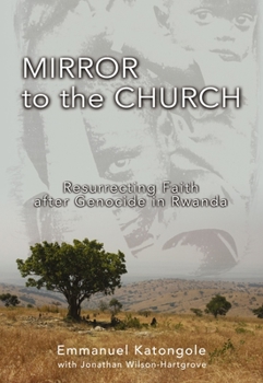 Paperback Mirror to the Church: Resurrecting Faith After Genocide in Rwanda Book