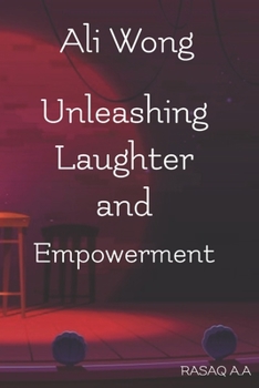 Paperback Ali Wong: Unleashing Laughter and Empowerment Book