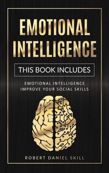 Hardcover Emotional Intelligence: This Book Includes: Emotional Intelligence - Improve Your Social Skills Book