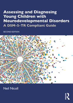 Paperback Assessing and Diagnosing Young Children with Neurodevelopmental Disorders: A Dsm-5-Tr Compliant Guide Book