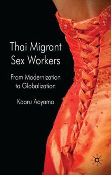 Hardcover Thai Migrant Sexworkers: From Modernisation to Globalisation Book