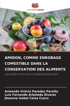 Amidon, Comme Enrobage Comestible Dans La Conservation Des Aliments (French Edition)