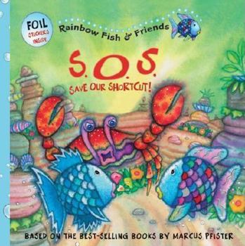Paperback S.O.S.: Save Our Shortcut!: Rainbow Fish and Friends [With 2 Pages Holographic] Book