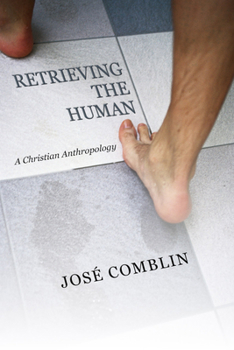 Paperback Retrieving the Human: A Christian Anthropology Book
