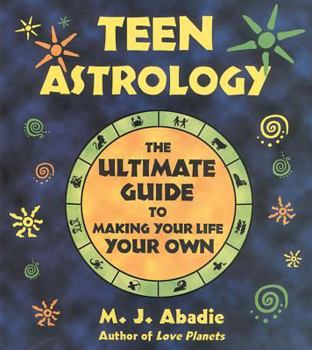 Paperback Teen Astrology: The Ultimate Guide to Making Your Life Your Own Book