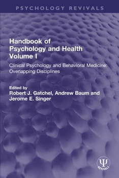 Handbook of Psychology and Health, Volume I: Clinical Psychology and Behavioral Medicine: Overlapping Disciplines
