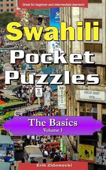 Paperback Swahili Pocket Puzzles - The Basics - Volume 1: A Collection of Puzzles and Quizzes to Aid Your Language Learning [Swahili] Book