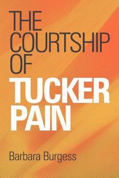 Paperback The Courtship of Tucker Pain Book