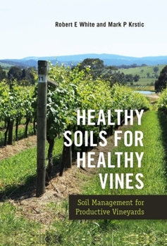 Hardcover Healthy Soils for Healthy Vines: Soil Management for Productive Vineyards Book