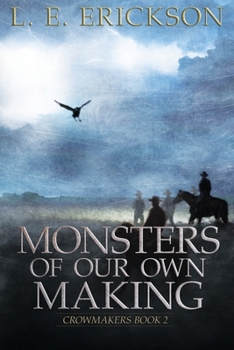 Monsters of Our Own Making - Book #2 of the Crowmakers