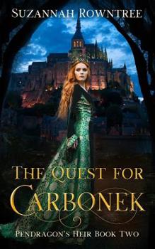 The Quest for Carbonek - Book #2 of the Pendragon's Heir