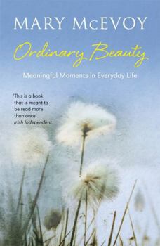 Paperback Ordinary Beauty: Meaningful Moments in Everyday Life Book