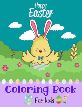 Paperback Happy Easter Coloring Book For kids: Easter Basket Stuffer with Cute Bunny, Easter Egg Designs (Coloring Books for Kids) Book