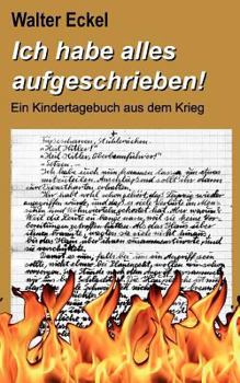 Paperback Ich habe alles aufgeschrieben!: Ein Kindertagebuch aus dem Krieg [German] Book