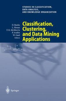 Paperback Classification, Clustering, and Data Mining Applications: Proceedings of the Meeting of the International Federation of Classification Societies (Ifcs Book