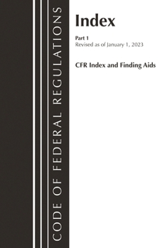 Paperback Code of Federal Regulations, Index and Finding Aids, Revised as of January 1, 2023 Book