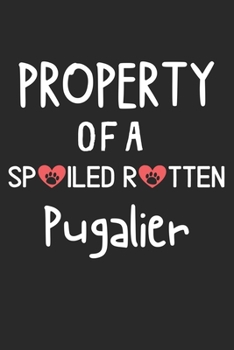 Property Of A Spoiled Rotten Pugalier: Lined Journal, 120 Pages, 6 x 9, Pugalier Dog Gift Idea, Black Matte Finish (Property Of A Spoiled Rotten Pugalier Journal)
