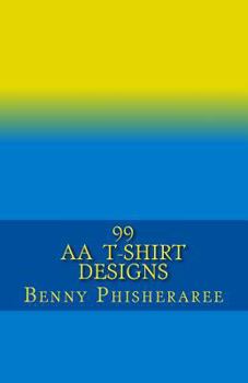Paperback 99 AA T-Shirt Designs: Volume One Book