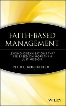 Hardcover Faith-Based Management: Leading Organizations That Are Based on More Than Just Mission Book