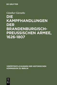 Hardcover Die Kampfhandlungen der Brandenburgisch-Preussischen Armee, 1626-1807 [German] Book
