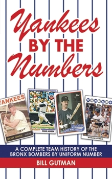 Paperback Yankees by the Numbers: A Complete Team History of the Bronx Bombers by Uniform Number Book