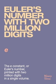 Paperback Euler's number with two million digits: The e constant, or Euler's number, printed with two million digits in a single volume. Book