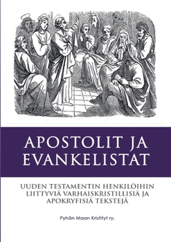 Paperback Apostolit ja Evankelistat: Uuden Testamentin Apokryfejä [Finnish] Book