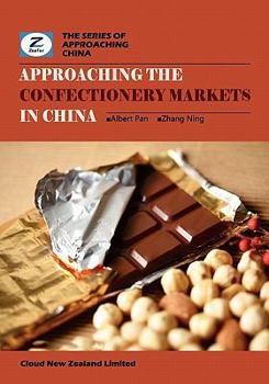 Paperback Approaching the Confectionery Markets in China: China Confectionery and Chocolate Market Overview Book