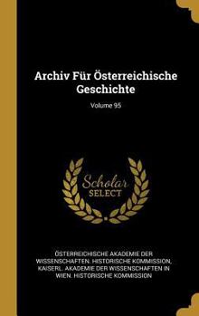 Hardcover Archiv Für Österreichische Geschichte; Volume 95 [German] Book