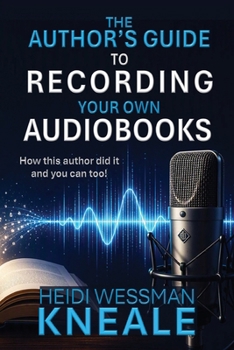 Paperback The Author's Guide to Recording Your Own Audiobooks Book