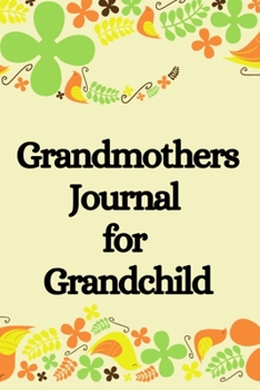 Paperback Grandmothers Journal for Grandchild: All About Grandma - A Grandmothers Memory Keepsake Journal Book