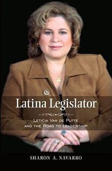 Latina Legislator: Leticia Van De Putte and the Road to Leadership (Rio Grande/Rio Bravo) - Book  of the Rio Grande/Río Bravo: Borderlands Culture and Traditions