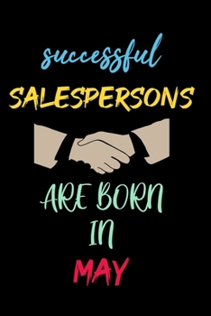 Paperback successful salespersons are born in May - journal notebook birthday gift for salesperson - mother's day gift: lined notebook 6 ? 9 - 120 pages soft co Book