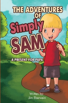 Paperback The Adventures Of Simply Sam: A Present for PAPA Book