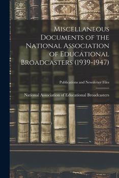 Paperback Miscellaneous Documents of the National Association of Educational Broadcasters (1939-1947) Book