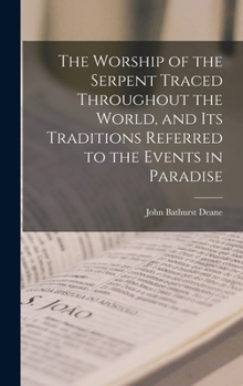 Hardcover The Worship of the Serpent Traced Throughout the World, and Its Traditions Referred to the Events in Paradise Book