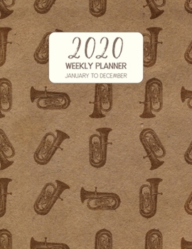 Paperback 2020 Weekly Planner January to December: Dated Diary With To Do Notes & Inspirational Quotes - Short Bass Tuba Book