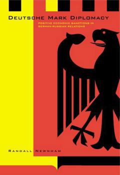 Deutsche Mark Diplomacy: Positive Economic Sanctions in German-Russian Relations