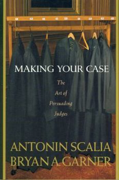 Hardcover Making Your Case: The Art of Persuading Judges Book