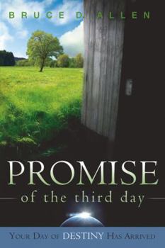 Paperback The Promise of the Third Day: Your Day of Destiny Has Arrived Book