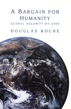 Paperback A Bargain for Humanity: Global Security by 2000 Book