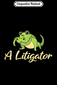 Paperback Composition Notebook: A Litigator Alligator Lawyer Crocodile Attorney Law Gift Journal/Notebook Blank Lined Ruled 6x9 100 Pages Book