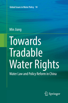 Paperback Towards Tradable Water Rights: Water Law and Policy Reform in China Book