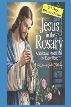 Paperback Jesus in the Rosary: A Scriptural Meditation for Every Bead 30 Daily Catholic Prayers Book
