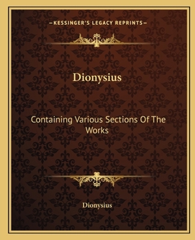 Paperback Dionysius: Containing Various Sections Of The Works Book