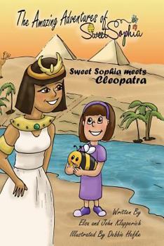 Paperback The Amazing Adventures of Sweet Sophia: Sweet Sophia Meets Cleopatra Book