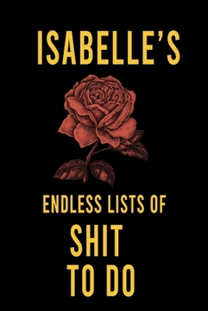 Paperback Isabelle's Endless Lists of Shit to do: Lined Writing Notebook Journal with Personalized Name Quote, 120 Pages, (6x9), Simple Freen Flower With Black Book