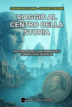 Paperback Viaggio al centro della Storia - Misteri, tecnologie avanzate e conoscenze perdute [Italian] Book